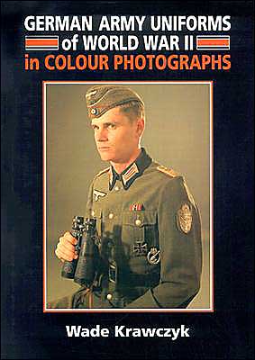 German Army Uniforms of World War II in Colour Photographs