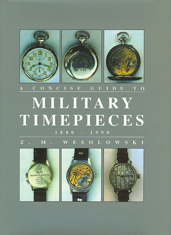 The Concise Guide to Military Timepieces 1880-1990