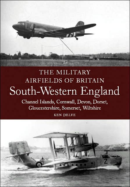 Military Airfields of Britain: South-Western England