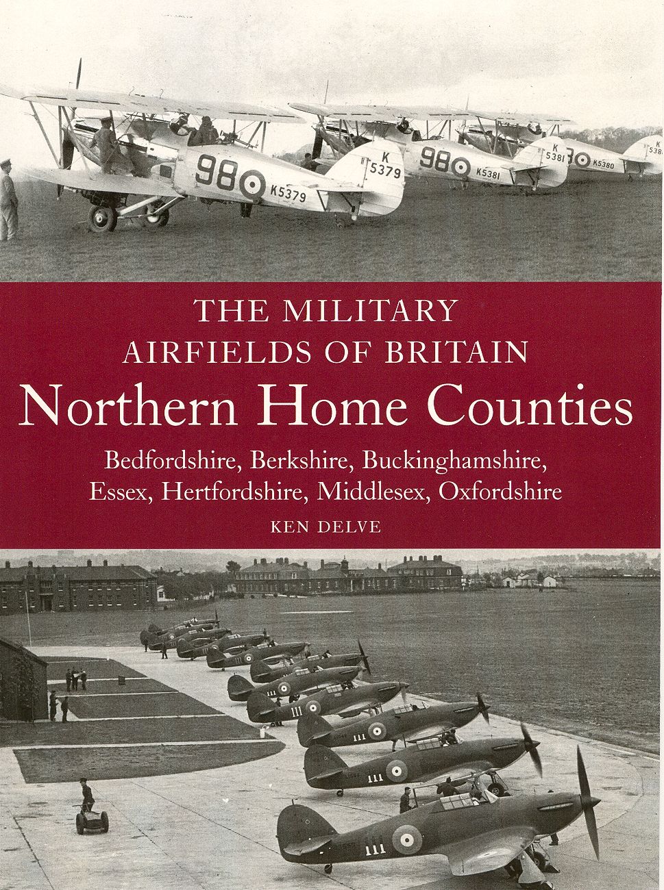 The Military Airfields of Britain: Northern Home Counties: Northern Home Counties: Bedfordshire, Berkshire, Buckinghamshire, Essex, Hertfordshire, M