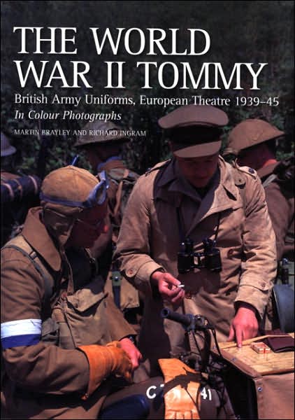 The World War II Tommy: British Army Uniforms, European Theatre 1939-45