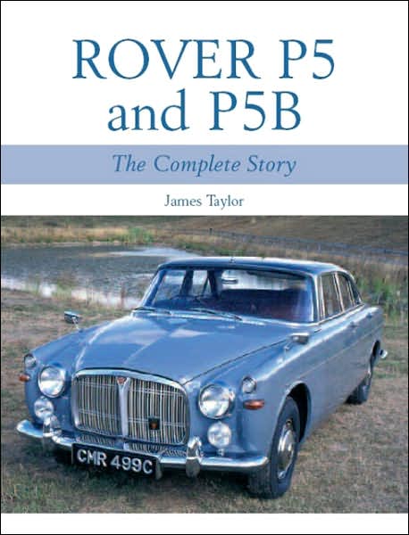 Rover P5 & P5B: The Complete Story