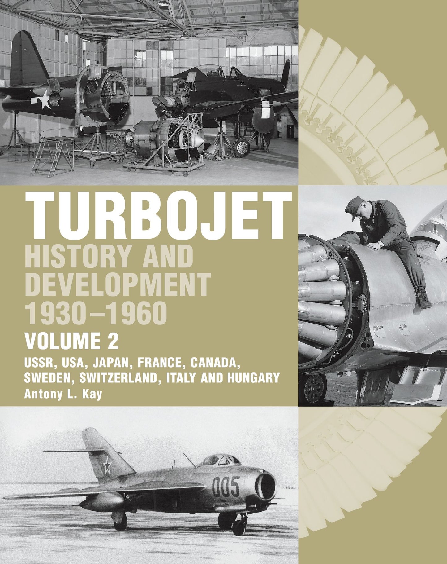 Turbojet: History And Development 1930-1960 Volume 2: USSR, USA, Japan, France, Canada, Sweden, Switzerland, Italy and H