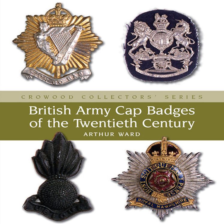 British Army Cap Badges of the Twentieth Century