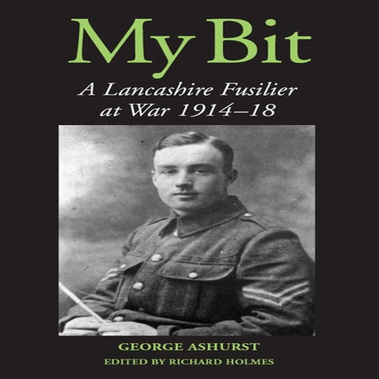My Bit: A Lancashire Fusilier at War 1914-18