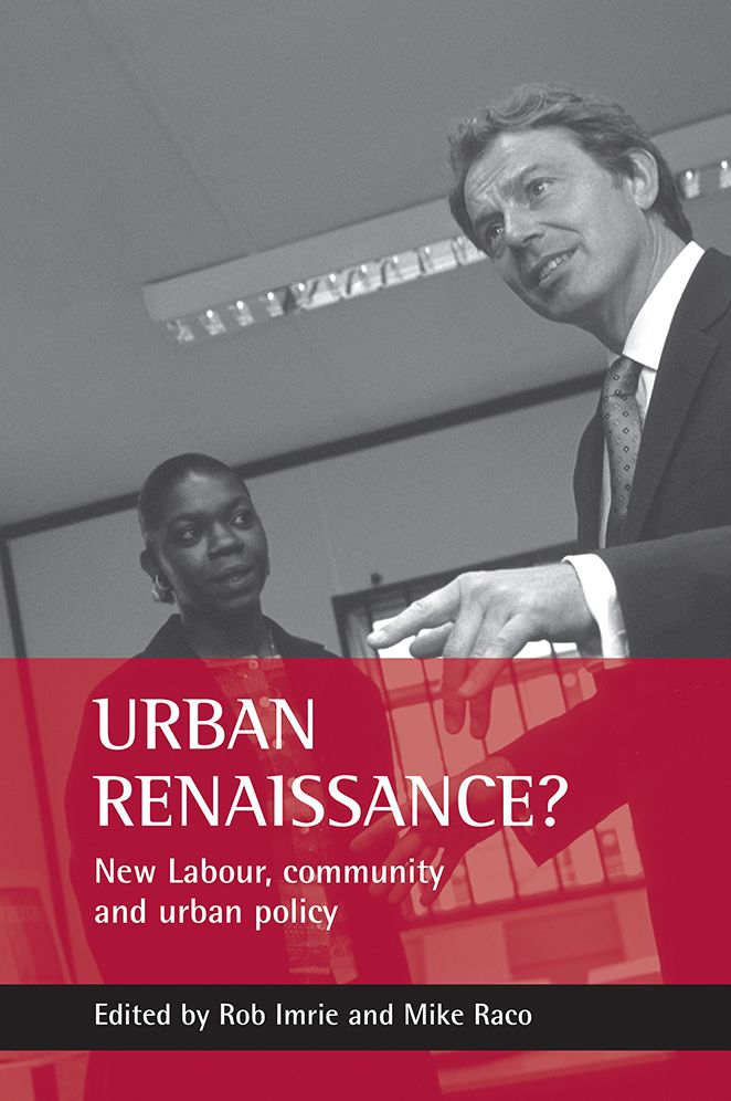 Urban Renaissance?: New Labour, Community and Urban Policy