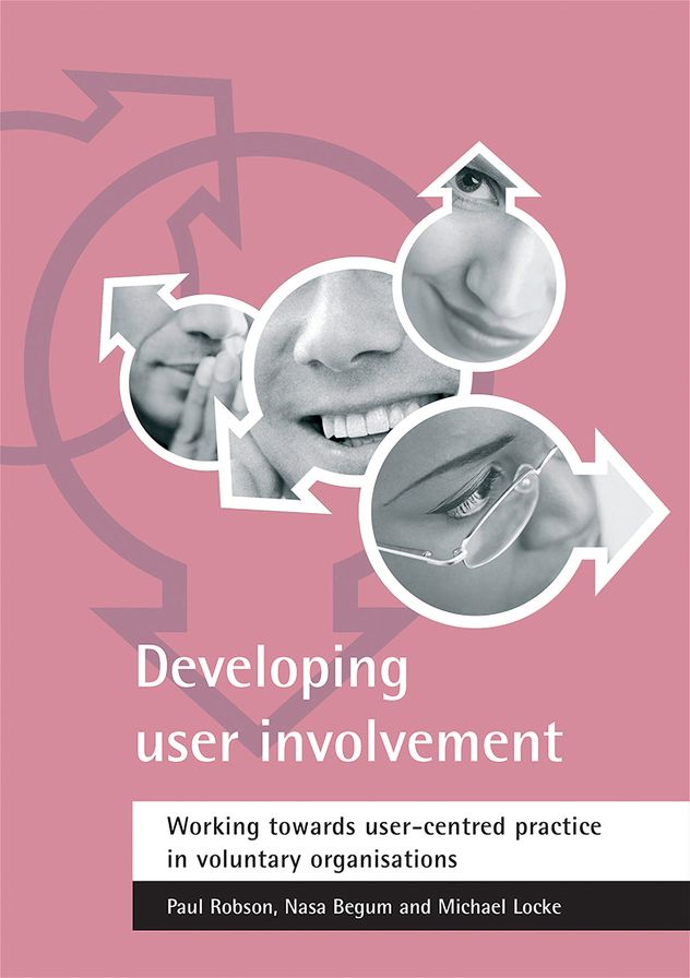 Developing User Involvement: Working Towards User-Centred Practice in Voluntary Organisations