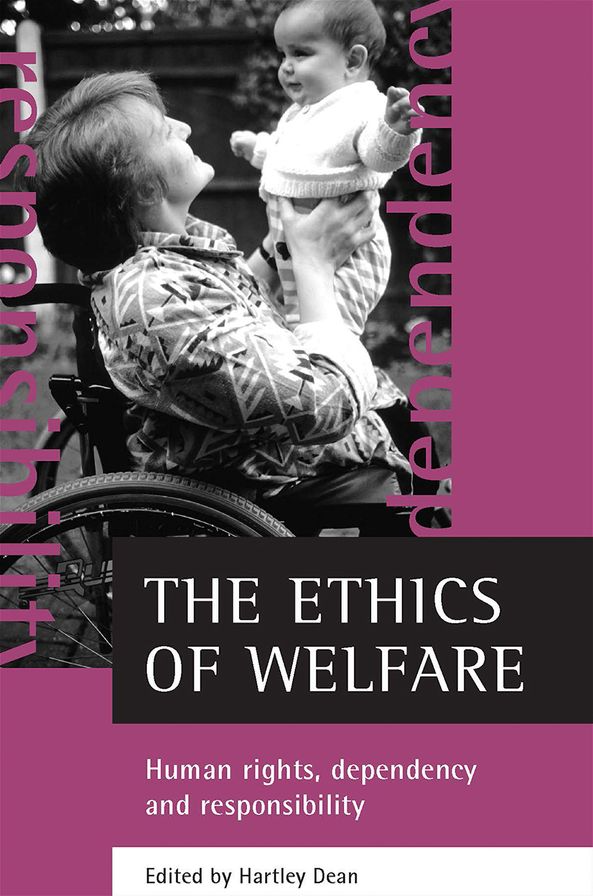 The Ethics of Welfare: Human Rights, Dependency and Responsibility