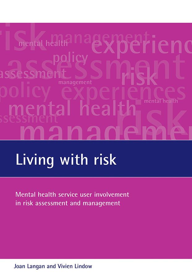 Living with Risk: The Involvement in Risk Assessment and Management of Mental Health Service Users Considered to Pose a Potential Risk to Other People