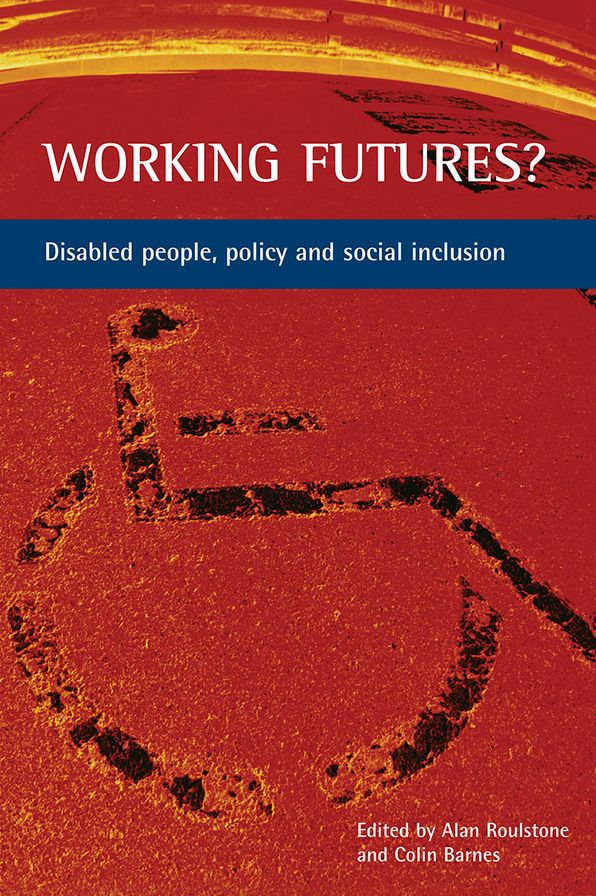 Working futures: Disabled people, policy and social inclusion