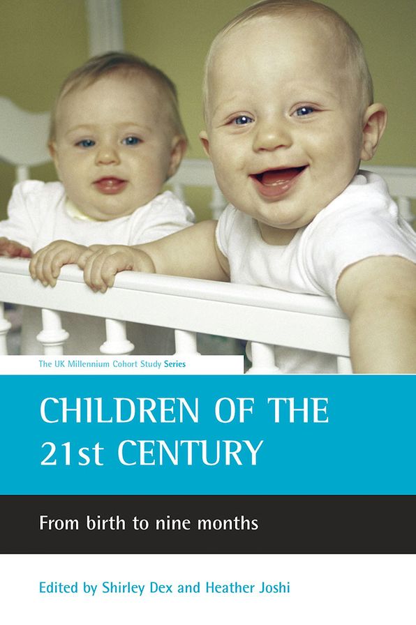 Children of the 21st Century: From Birth to Nine Months (UK Millennium Cohort Study Series)