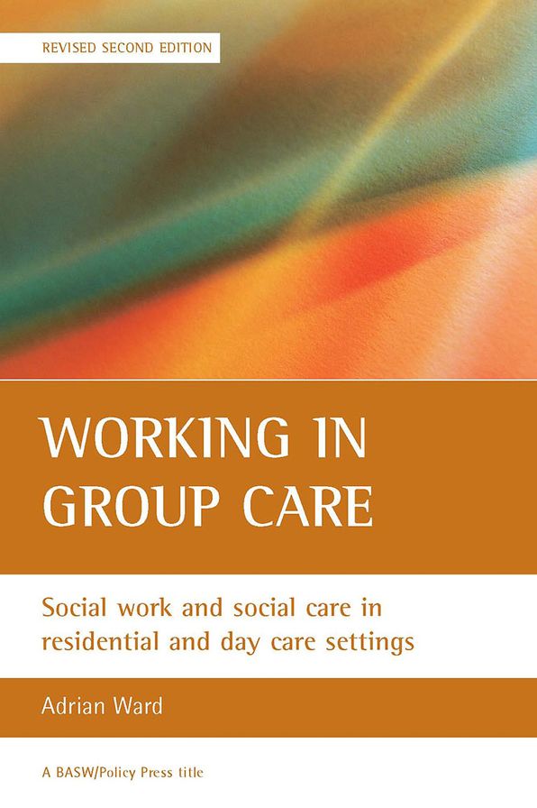 Working in Group Care: Social Work in Residential and Day Care Settings