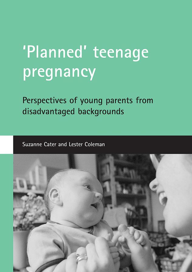 'planned' Teenage Pregnancy: Perspectives Of Young Parents From Disadvantaged Backgrounds