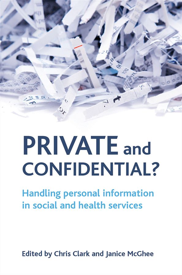 Private and Confidential?: Handling Personal Information in the Social and Health Services
