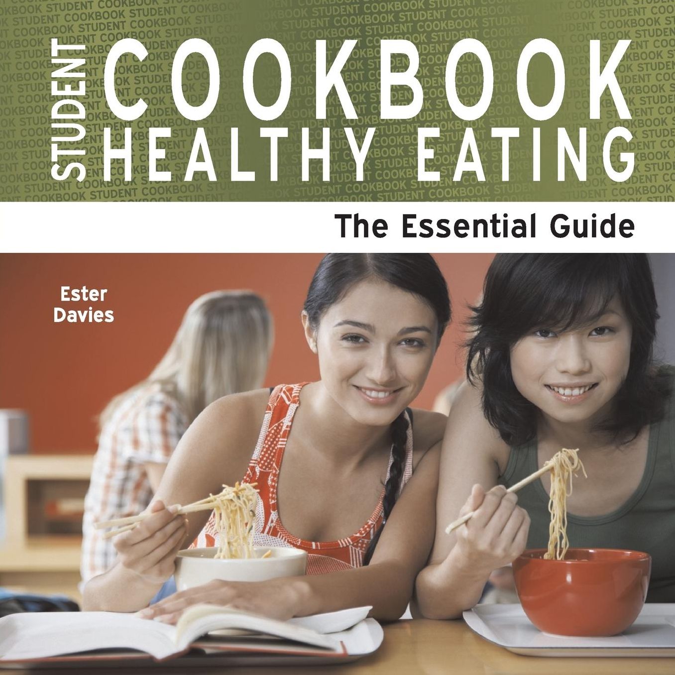 Student Healthy Eating Cookbook - The Essential Guide