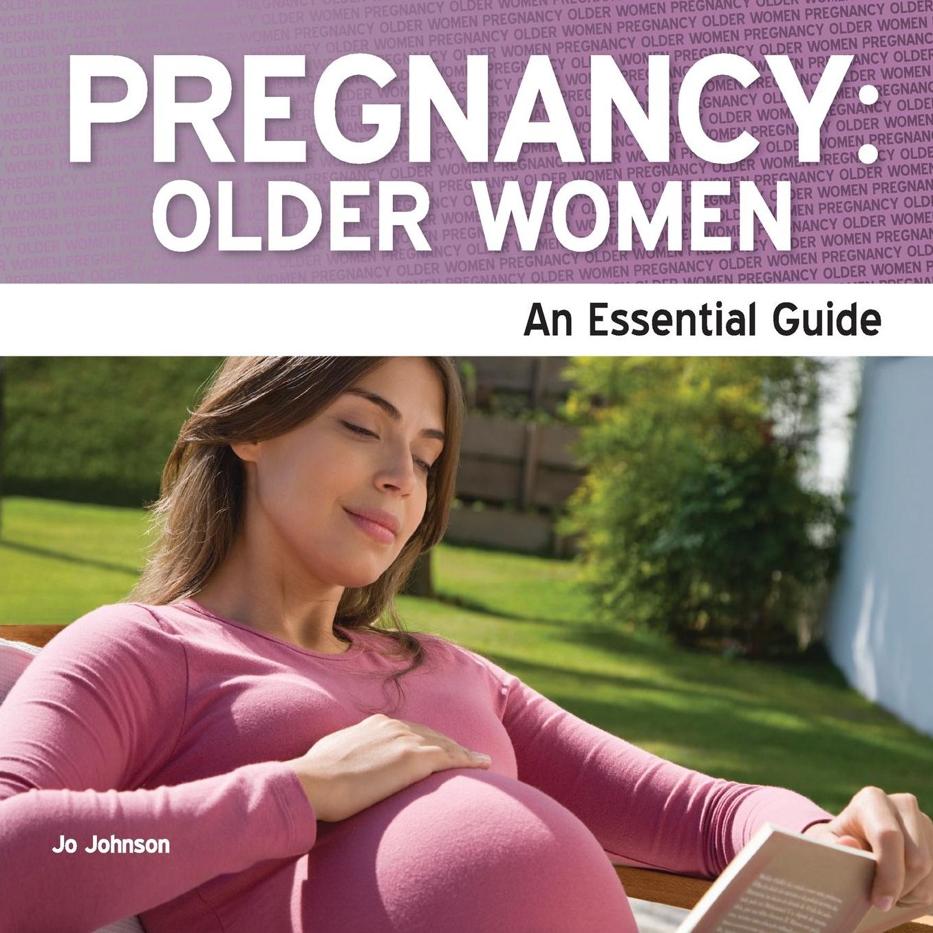 Pregnancy: Older Women - An Essential Guide