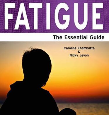 Fatigue - The Essential Guide