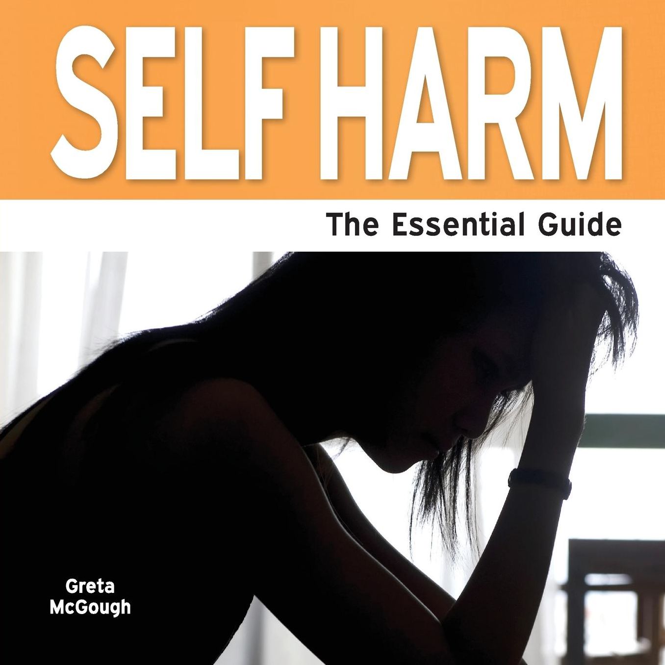 Self Harm - The Essential Guide