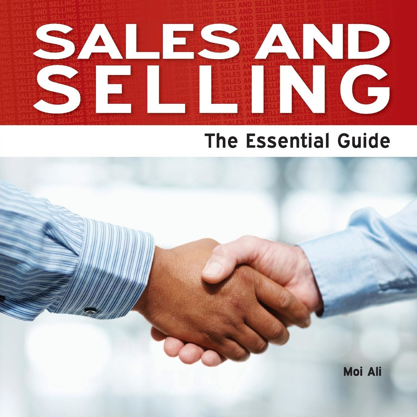 Sales and Selling - The Essential Guide