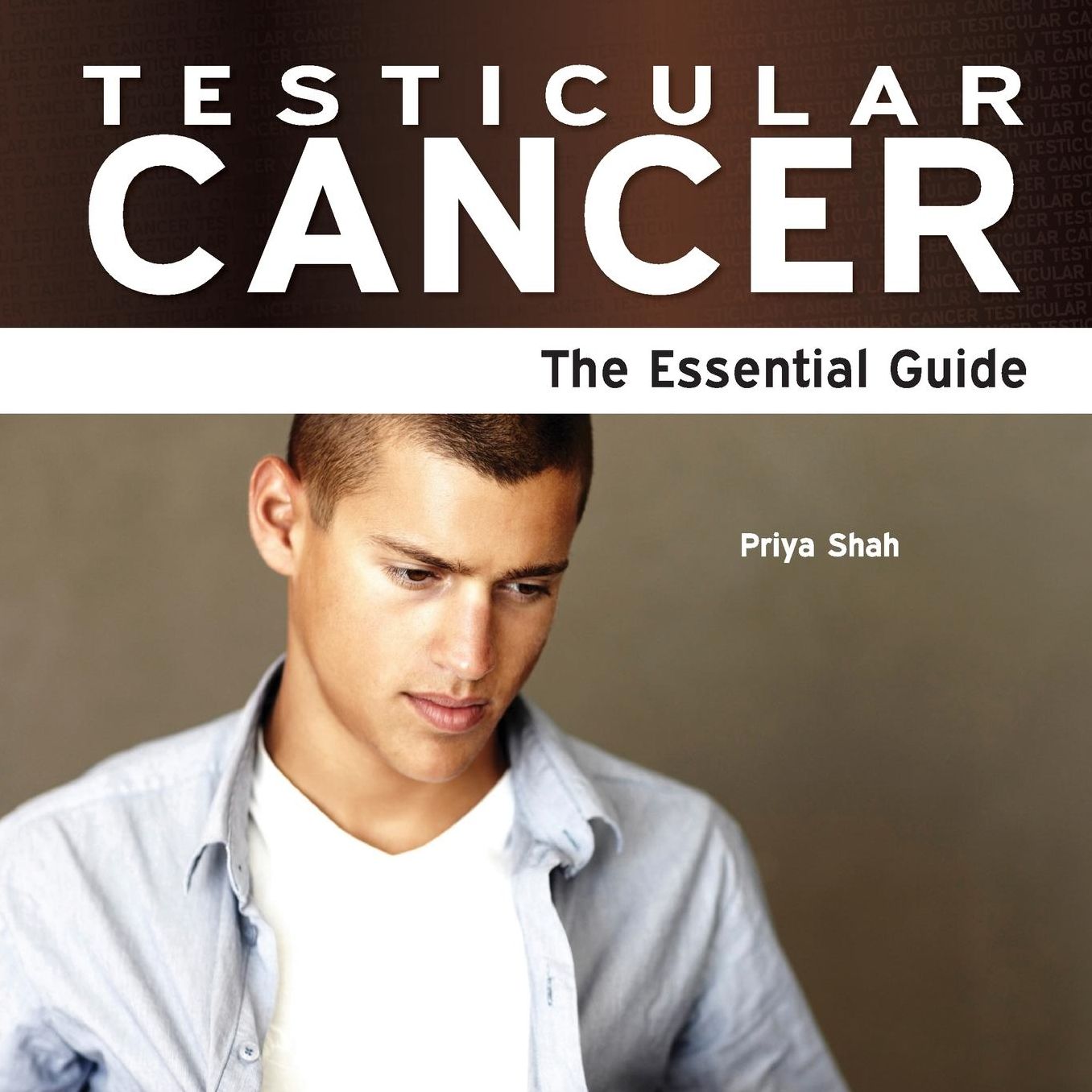 Testicular Cancer - The Essential Guide