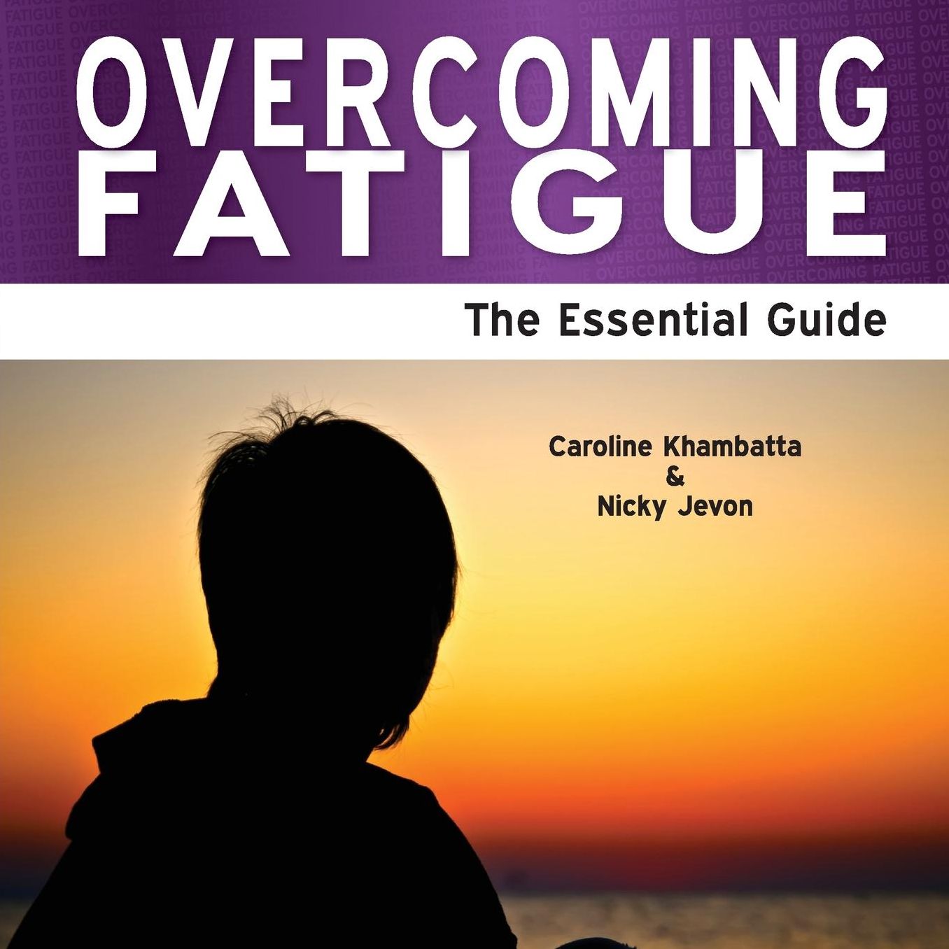 Overcoming Fatigue - The Essential Guide