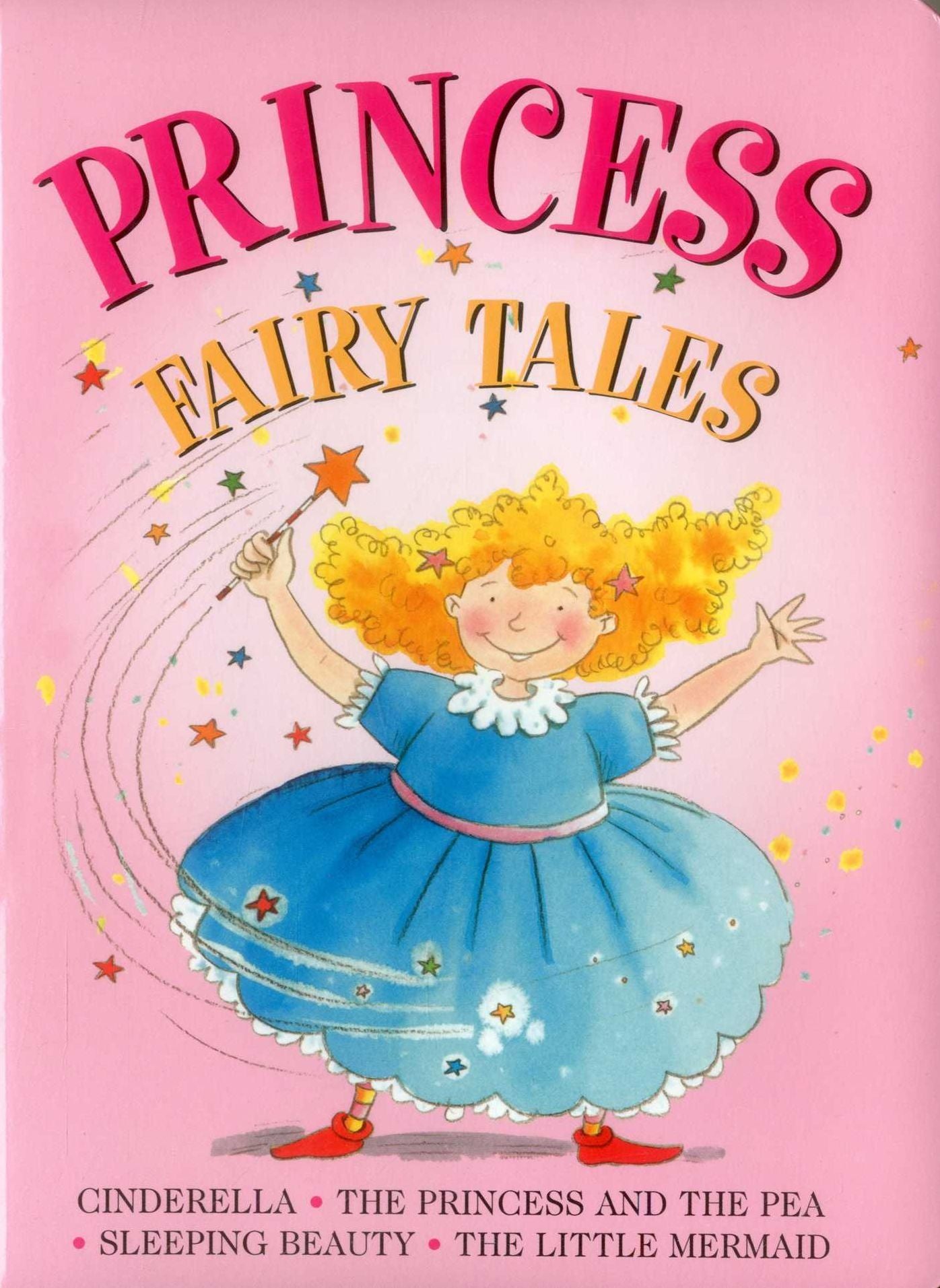 Princess Fairy Tales: Cinderella, The Princess And The Pea; Sleeping Beauty; The Little Mermaid