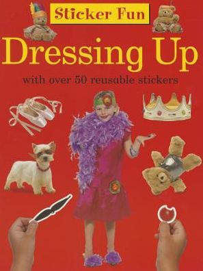 Sticker Fun: Dressing Up: with over 50 reusable stickers