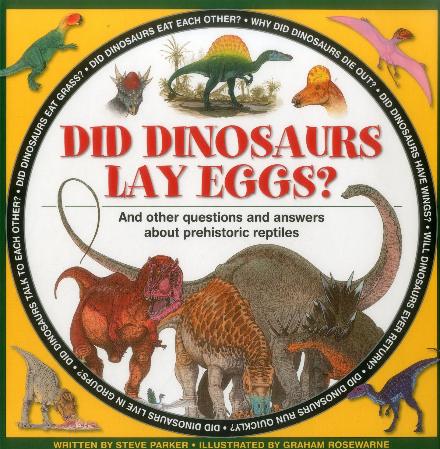 Did Dinosaurs Lay Eggs?: And other questions and answers about prehistoric reptiles