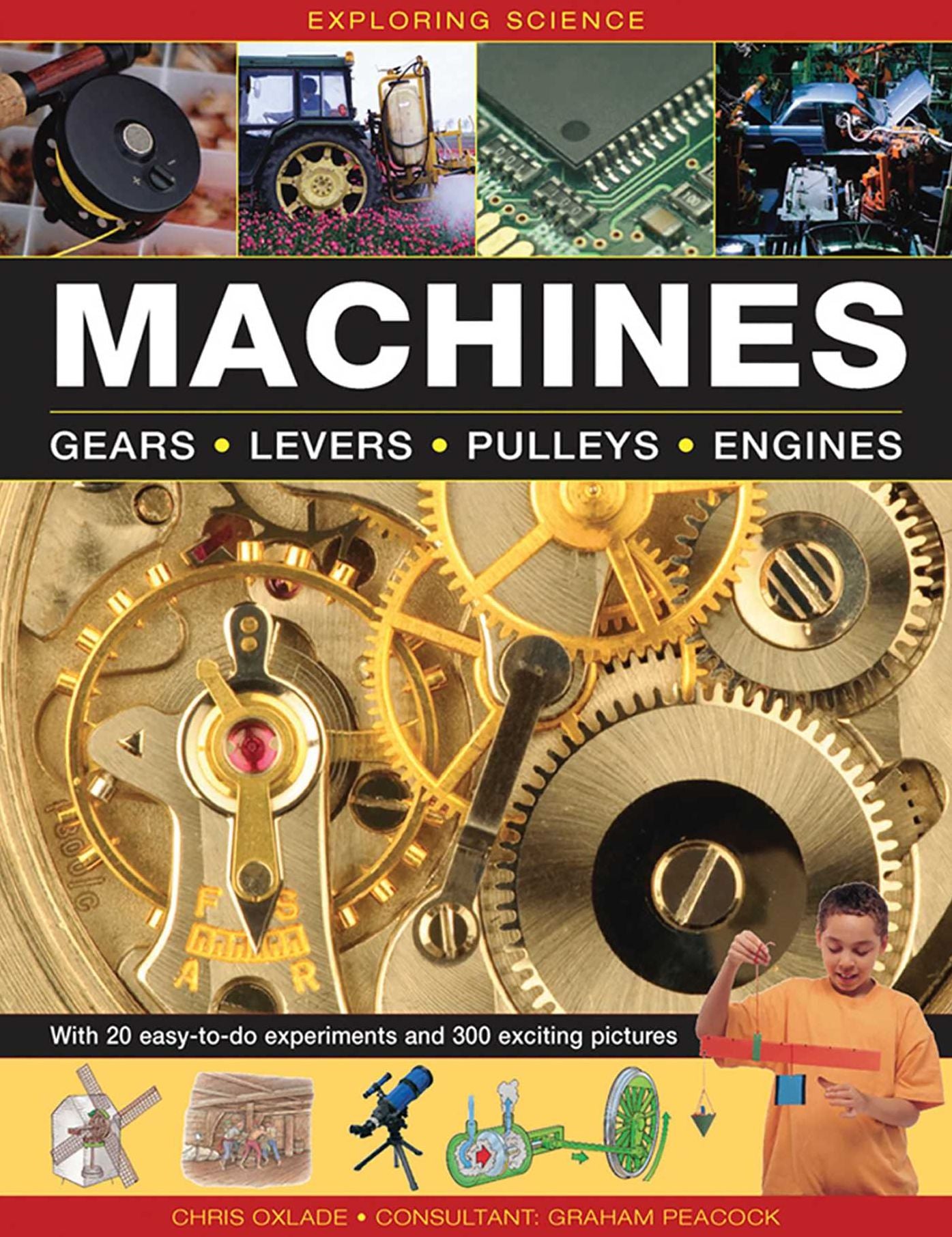 Exploring Science: Machines: With 20 Easy-To-Do Experiments And 300 Exciting Pictures