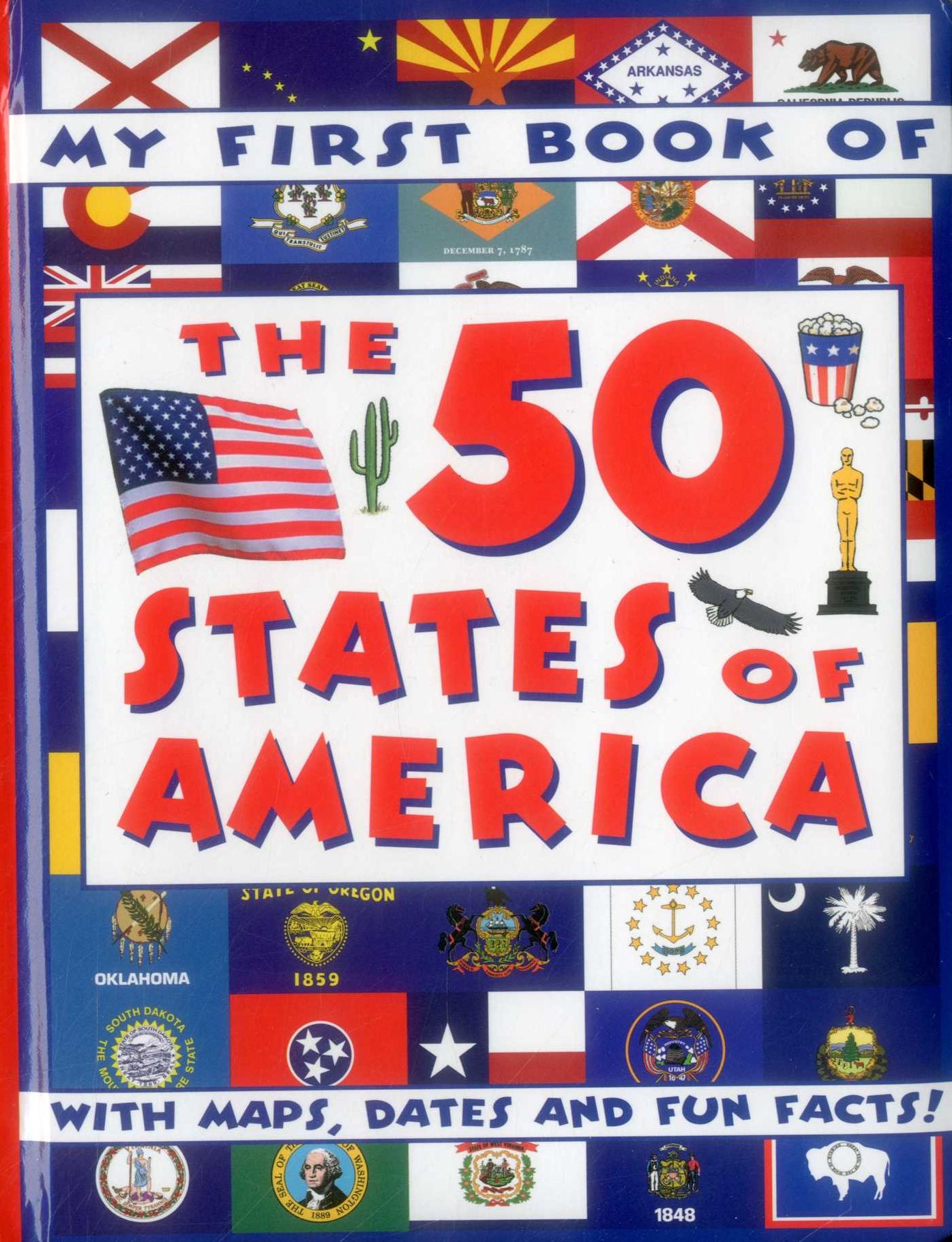 My First Book of the 50 States of America: With Maps, Dates And Fun Facts!