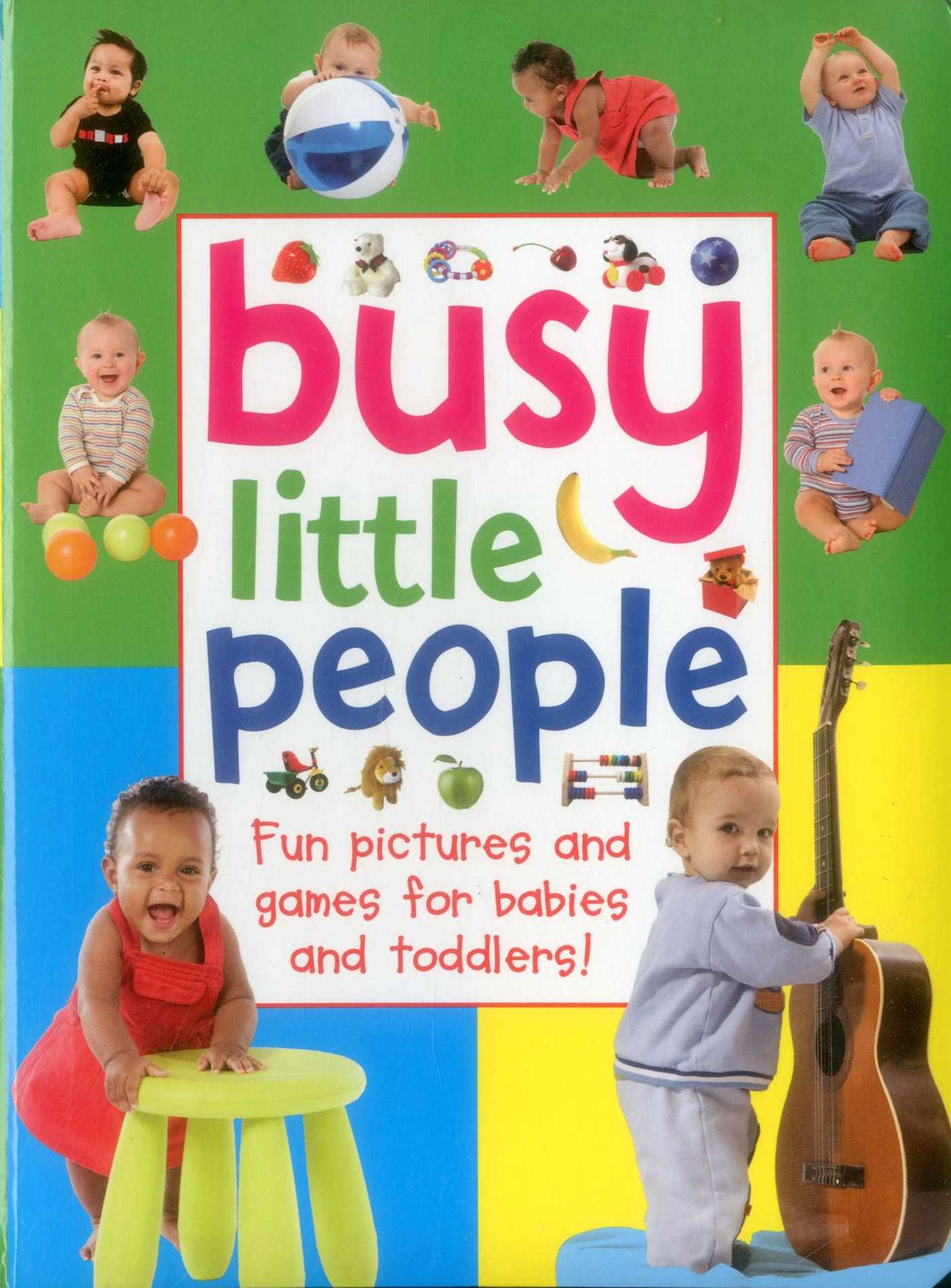 Busy Little People: Fun Pictures And Games For Babies And Toddlers!