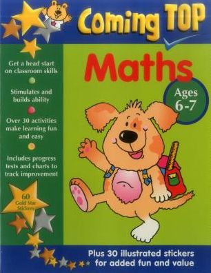Coming Top Maths Ages 6-7: Get A Head Start On Classroom Skills - With Stickers!