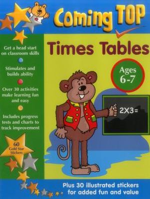 Coming Top: Times Tables Ages 6-7: Get A Head Start On Classroom Skills - With Stickers!