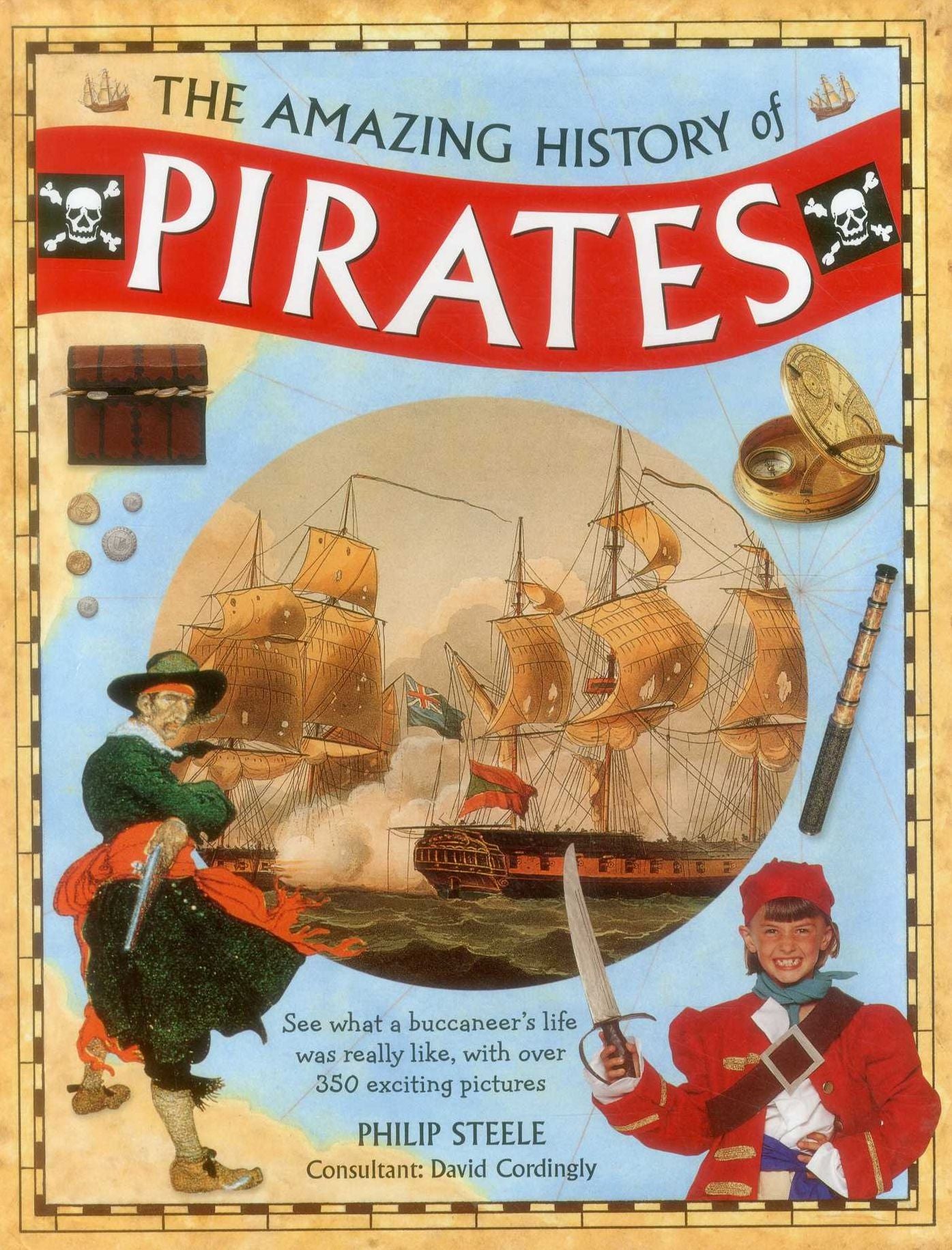 The Amazing History of Pirates: See What A Buccaneer'S Life Was Really Like, With Over 350 Exciting Pictures