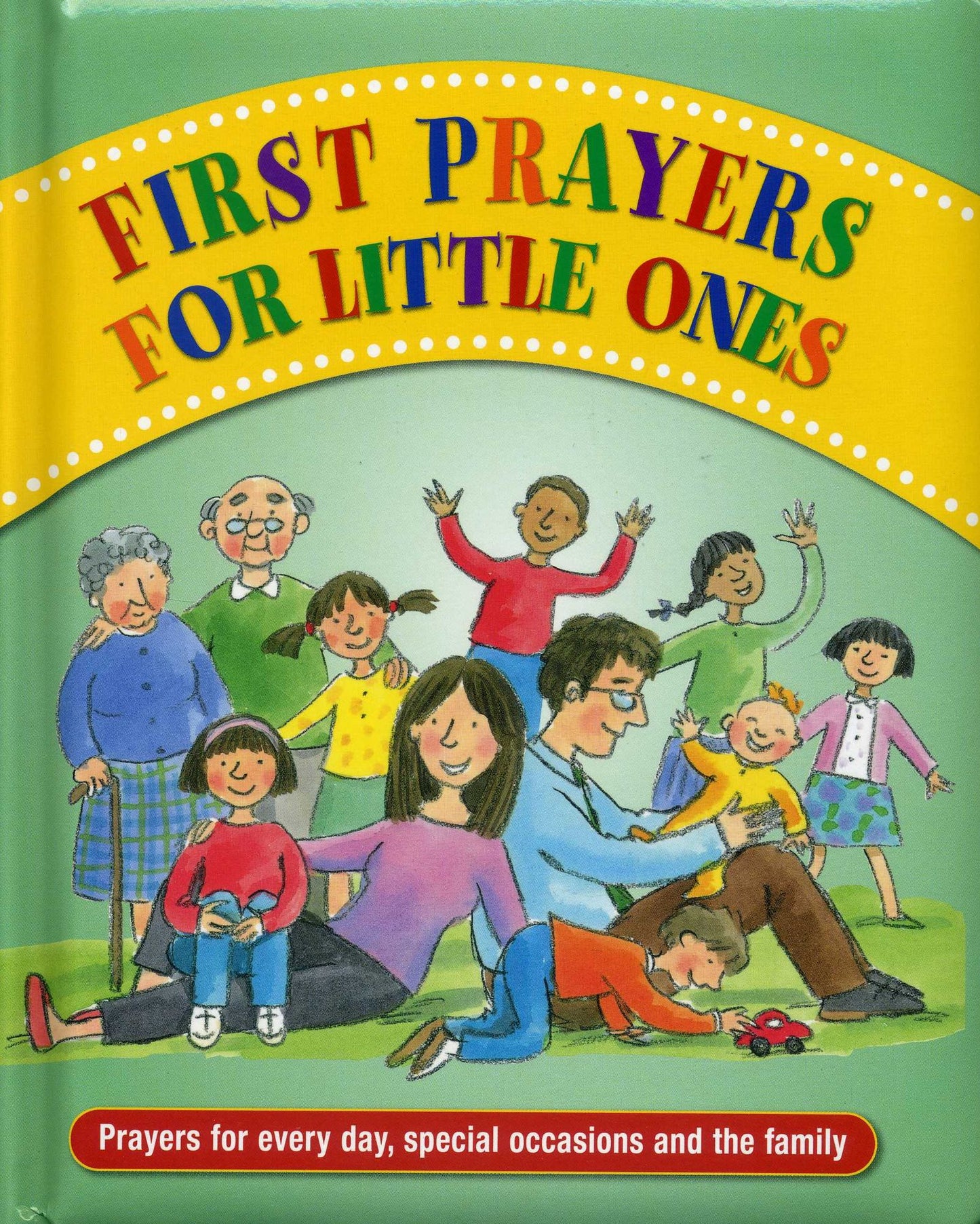 First Prayers for Little Ones: Prayers For Every Day, Special Occasions And The Family