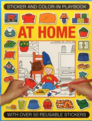 Sticker and Color-in Playbook: At Home: With Over 50 Reusable Stickers