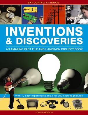 Exploring Science: Inventions & Discoveries: An Amazing Fact File And Hands-On Project Book