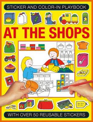 Sticker and Color-in Playbook: At the Shops: With Over 50 Reusable Stickers