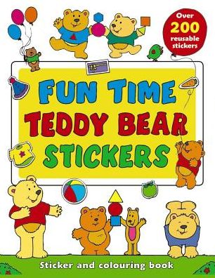 Fun Time Teddy Bear Stickers: Sticker And Colour-In Playbook With Over 200 Reusable Stickers