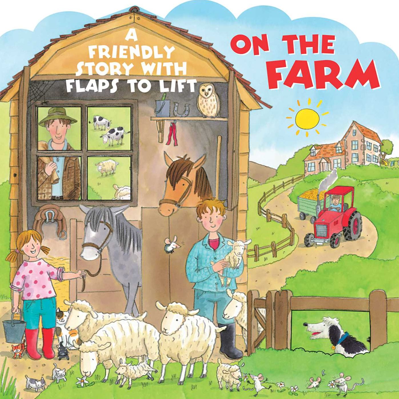 The On The Farm: A Friendly Story With Flaps To Lift