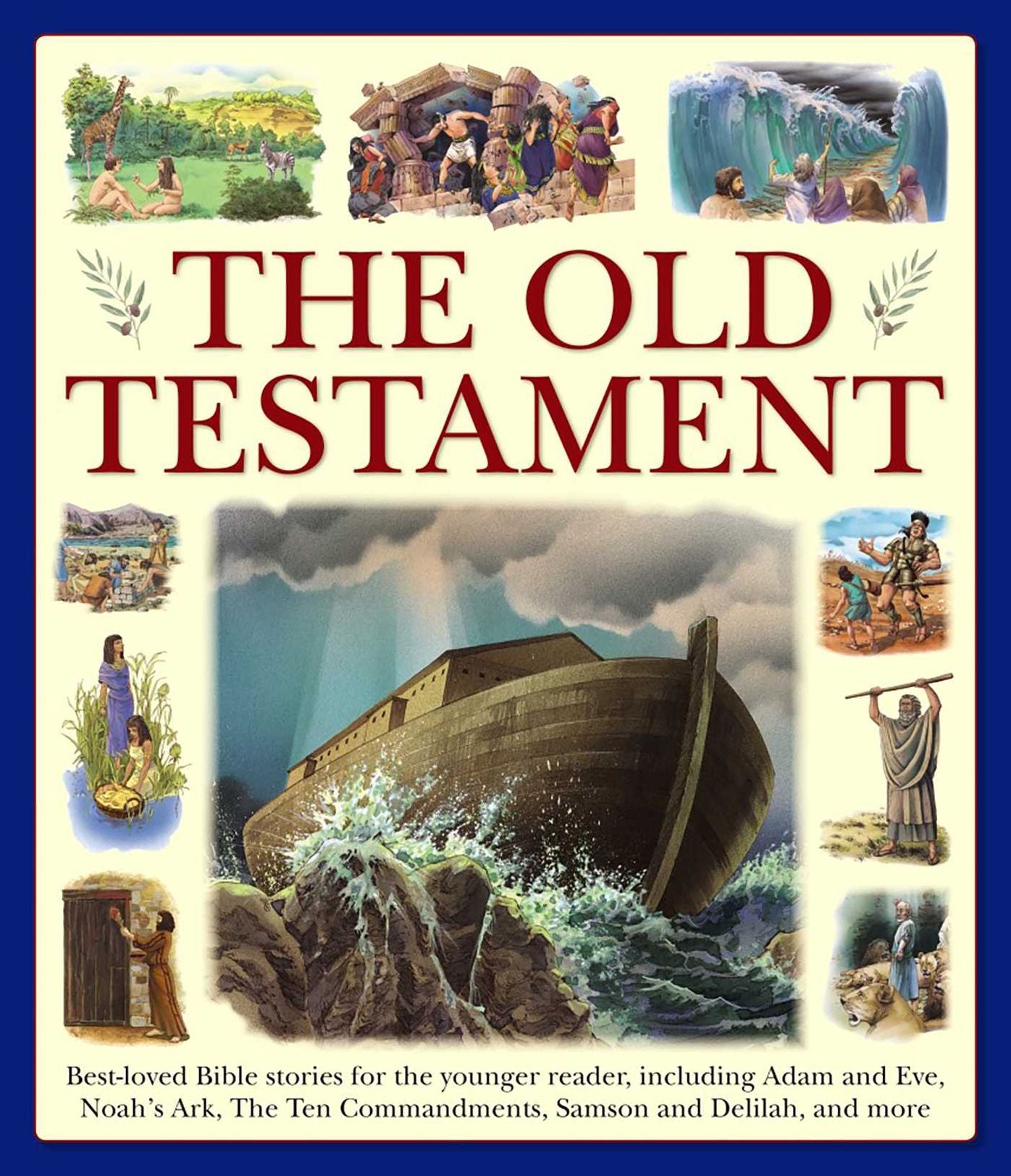 The Old Testament: Best-Loved Bible Stories for the Younger Reader, Including Adam and Eve, Noah's Ark, the Ten Commandments, Samson and Delilah, and More