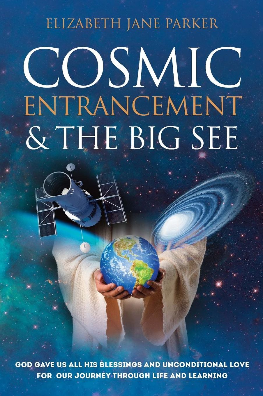 Cosmic Entrancement & The Big SEE: God gave us all his blessings and unconditional love for our journey through life and learning