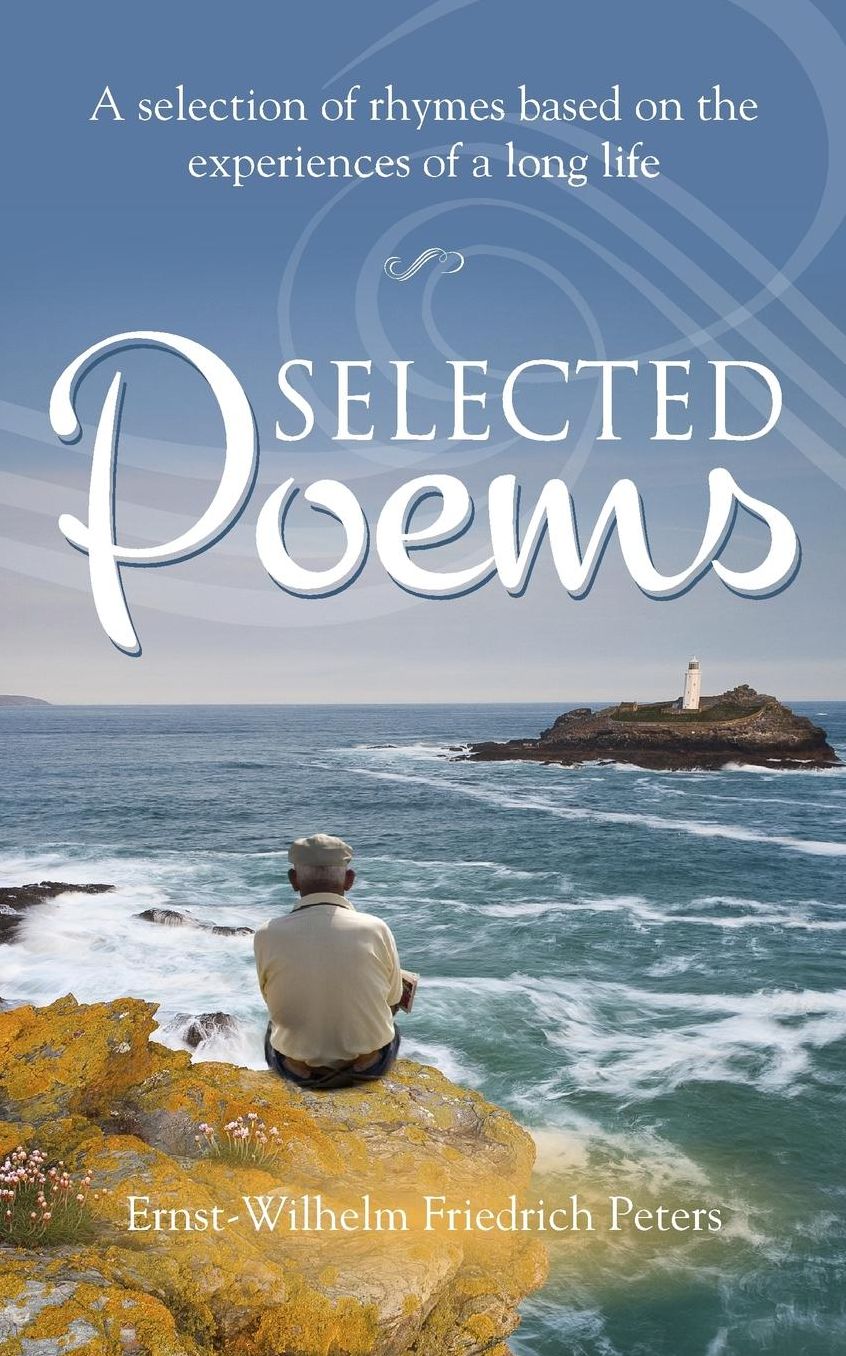Selected Poems: A selection of rhymes based on the experiences of a long life