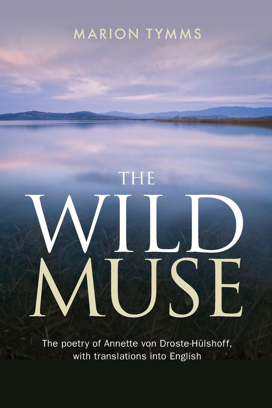 The Wild Muse: The poetry of Annette von Droste-Hülshoff, with translations into English