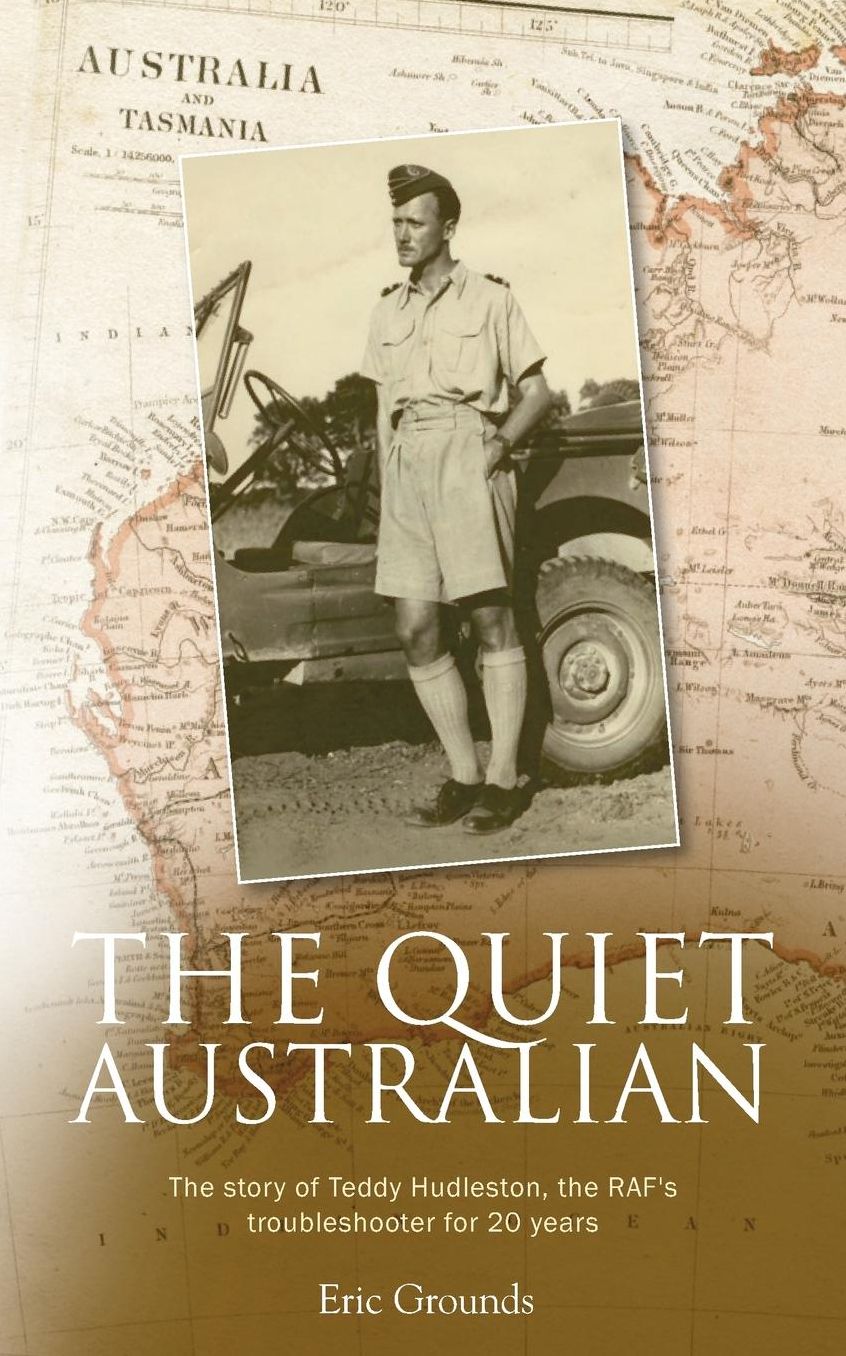 The Quiet Australian: The story of Teddy Hudleston, unsung hero of the RAF
