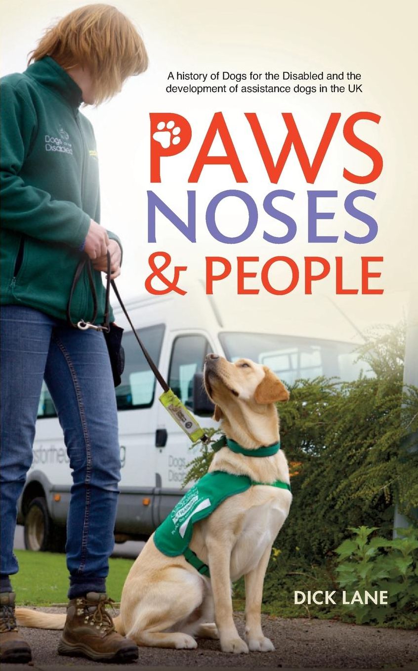 Paws, Noses and People: A history of Dogs for the Disabled and the development of assistance dogs in the UK