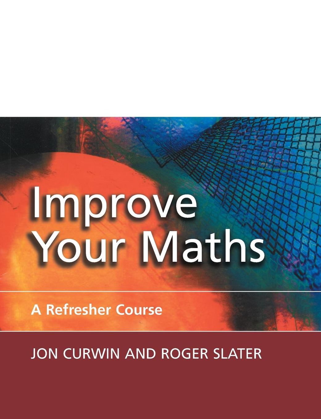 Improve Your Maths: A Refresher Course