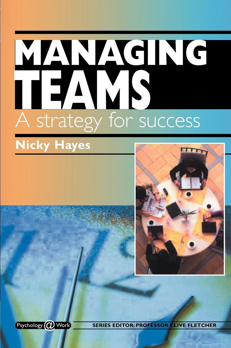 Managing Teams: A Strategy for Success: Psychology @ Work Series