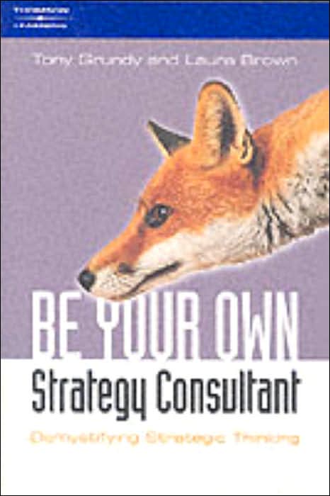 Be Your Own Strategy Consultant: Demystifying Strategic Thinking