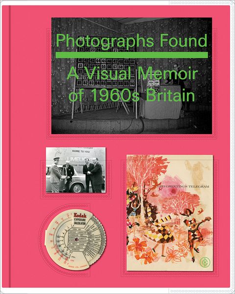 Photographs Found: A Personal Memoir of 1960s Britain